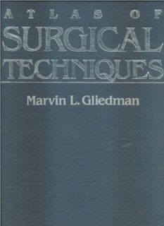 Atlas of Surgical Techniques (9780070234918) Marvin L. Gliedman Books
