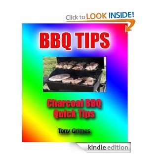 Barbeque Quick Tips   Kindle edition by Tony Grimes. Cookbooks, Food & Wine Kindle eBooks @ .