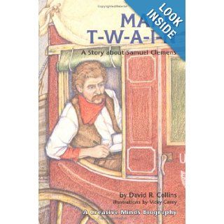 Mark T W A I N A Story About Samuel Clemens (Creative Minds Biographies) David R. Collins, Vicky Carey 9780876148013 Books