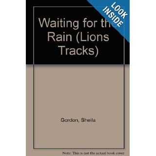 Waiting for the Rain (Lions Tracks) Sheila Gordon 9780006733898 Books