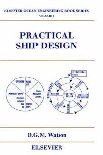 Practical Ship Design (Elsevier Ocean Engineering Series Volume 1 ) D.G.M. Watson 9780080429991 Books