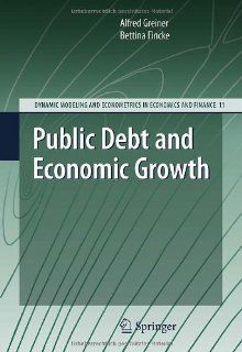 Public Debt and Economic Growth (Dynamic Modeling and Econometrics in Economics and Finance) 9783642017445 Business & Finance Books @