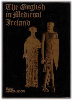 The English in Medieval Ireland (9780901714312) James Lydon Books