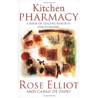 The Kitchen Pharmacy Rose Elliot, Carlo De Paoli, Andre Durand 9780752817255 Books