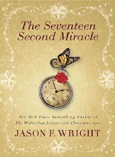 The Seventeen Second Miracle 1st (first) Edition by Wright, Jason F. published by Berkley Trade (2010) Paperback Books