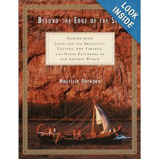Beyond the Edge of the Sea Sailing with Jason and the Argonauts, Ulysses, the Vikings, and Other Explorers of the Ancient World (9780679463269) Mauricio Obregon Books
