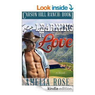 Learning To Love (Contemporary Cowboy Romance) (Carson Hill Ranch Book 1)   Kindle edition by Amelia Rose, Cowboy romance. Literature & Fiction Kindle eBooks @ .