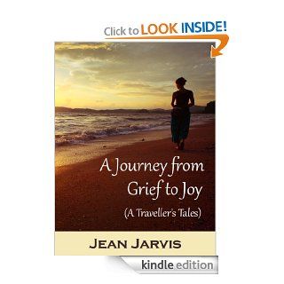 A Journey from Grief to Joy (A Traveller's Tales)   Kindle edition by Jean Jarvis. Biographies & Memoirs Kindle eBooks @ .