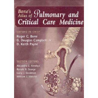 Bone's Atlas of Pulmonary and Critical Care Medicine Roger C. Bone, G. Douglas Campbell, D. Keith Payne 9780521562348 Books