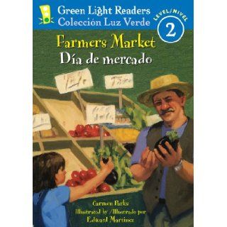 Farmers Market/Dia de mercado (Green Light Readers Level 2) (Spanish and English Edition) Carmen Parks, Edward Martinez, Alma Flor Ada, F. Isabel Campoy 9780547368993 Books
