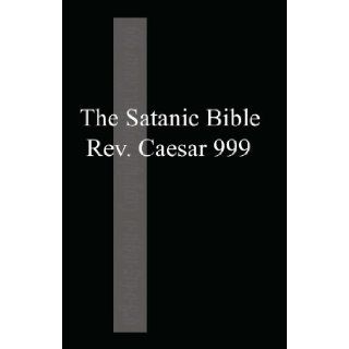 The Satanic Bible Rev. Caesar 999 9780615169910 Books