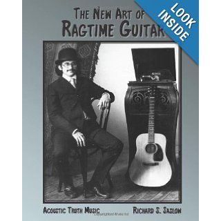 The New Art of Ragtime Guitar solo guitar compositions and technique Richard S Saslow, Judith A McClarin 9780983290902 Books
