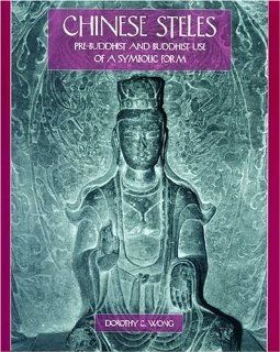 Chinese Steles Pre Buddhist and Buddhist Use of a Symbolic Form (9780824827830) Dorothy C. Wong Books