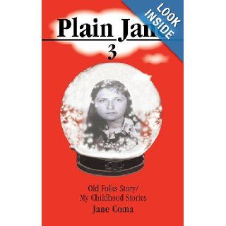 Plain Jane 3 Old Folks Story/ My Childhood Stories Jane Coma 9781466969100 Books