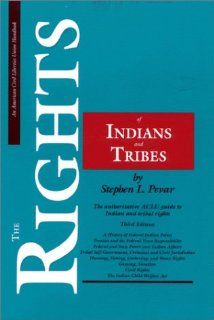 The Rights of Indians and Tribes, Third Edition The Basic ACLU Guide to Indian and Tribal Rights (American Civil Liberties Union Handbook) (9780809324750) Stephen L. Pevar Books