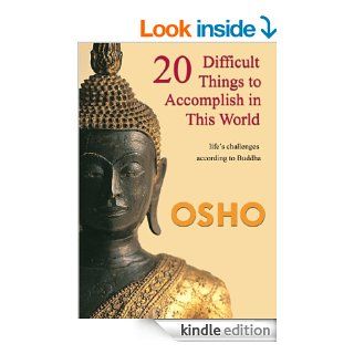 20 Difficult Things to Accomplish in this World lifes challenges according to Buddha (OSHO Singles) eBook Osho Media International Kindle Store