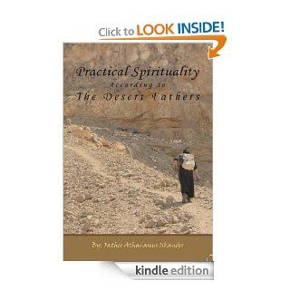 Practical Spirituality According to the Desert Fathers eBook Fr Athanasius  Iskander Kindle Store