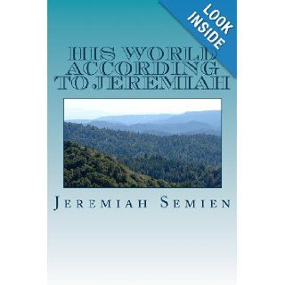 His World According To Jeremiah Jeremiah Semien 9781477417904 Books