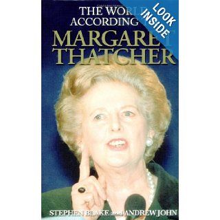 The World According to Margaret Thatcher (The World According to series) Stephen Blake, Andrew John 9781843170150 Books