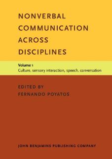 Nonverbal Communication across Disciplines Volume 1 Culture, sensory interaction, speech, conversation (9781556197536) Prof. Dr. Fernando Poyatos Books