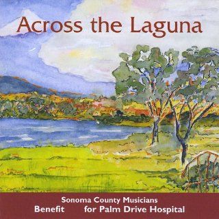 Across the Laguna Sonoma County Musicians Benefit for Palm Drive Hospital Music