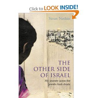 The Other Side of Israel My Journey Across the Jewish/Arab Divide Susan Nathan 9780007195107 Books