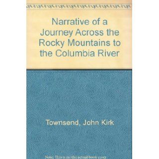 Narrative of a Journey across the Rocky Mountains to the Columbia River John Kirk Townsend, Donald Jackson 9780803244023 Books