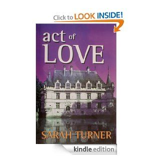 Act of Love   Kindle edition by Sarah Turner. Literature & Fiction Kindle eBooks @ .