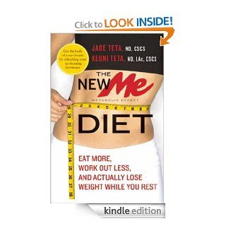 The New ME Diet Eat More, Work Out Less, and Actually Lose Weight While You Rest   Kindle edition by Jade Teta, Keoni Teta. Health, Fitness & Dieting Kindle eBooks @ .
