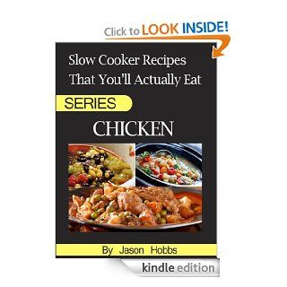 Slow Cooker Recipes That You'll Actually Eat Chicken eBook Jason Hobbs Kindle Store