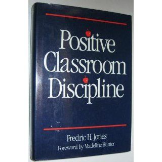 Positive Classroom Discipline Fredric H. Jones, Madeline Hunter 9780070328303 Books