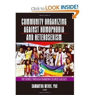 Community Organizing Against Homophobia and Heterosexism The World Through Rainbow Colored Glasses (9781560232681) Samantha Wehbi Books
