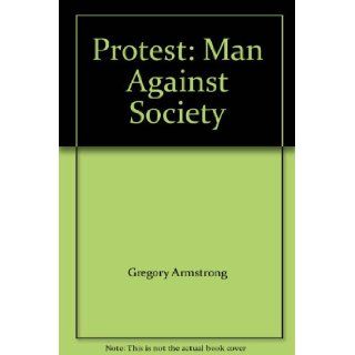 Protest Man Against Society Gregory Armstrong Books