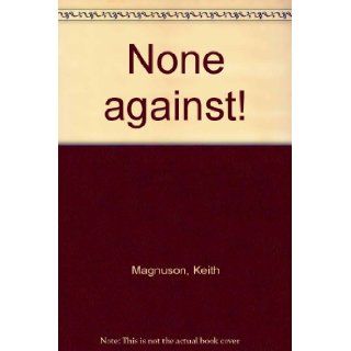 None against Keith Magnuson 9780396067023 Books