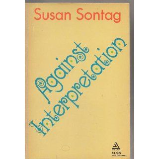 Against interpretation, and other essays Susan Sontag Books