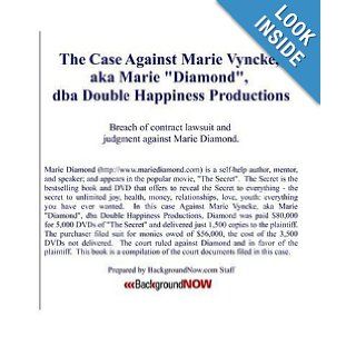 The Case Against Marie Vyncke, aka Marie "Diamond", dba Double Happiness Productions Breach of contract lawsuit and judgment against Marie Diamond BackgroundNow Staff 9781442172500 Books
