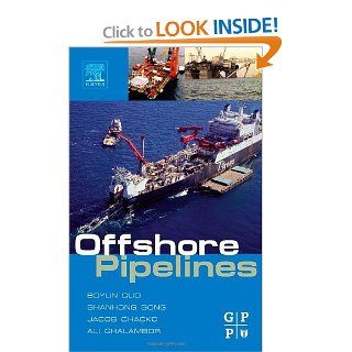 Offshore Pipelines Tian Ran Lin PhD, Boyun Guo PhD, Shanhong Song Ph.D., Ali Ghalambor PhD, Jacob Chacko 9780750678476 Books