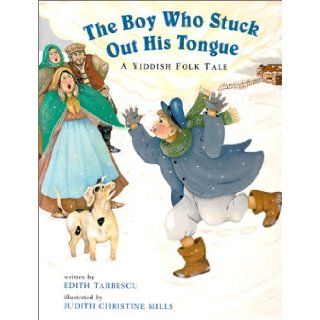 The Boy Who Stuck Out His Tongue A Yiddish Folk Tale Edith Tarbescu, Judith Christine Mills 9781841480671 Books