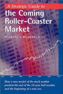 A Strategic Guide to the Coming Roller Coaster Market Michael J. McDonald 9780970173904 Books
