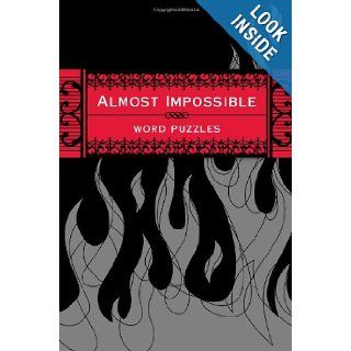 Almost Impossible Word Puzzles The Puzzle Society 9780740780912 Books