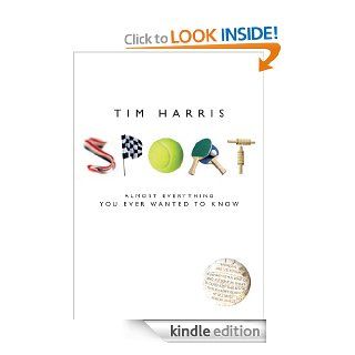 Sport Almost Everything You Ever Wanted to Know eBook Tim Harris Kindle Store