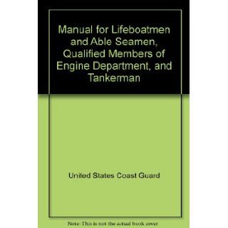 Manual for Lifeboatmen and Able Seamen, Qualified Members of Engine Department, and Tankerman United States Coast Guard Books