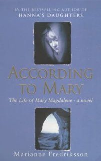 ACCORDING TO MARY The Life of Mary Magdalene  a Novel Marianne Fredriksson 9780752825434 Books
