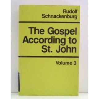 The Gospel According to St. John (3 Volumes) Rudolf Schnackenburg 9780824509996 Books