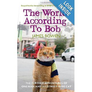 World According to Bob The Further Adventures of One Man and His Street Wise Cat James Bowen 9781444777550 Books