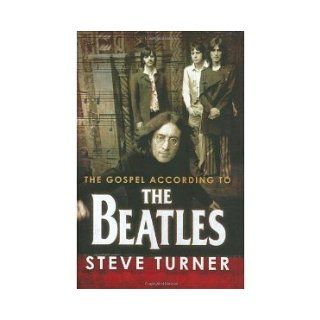 The Gospel According to the Beatles [Hardcover] [2006] Illustrated Ed. Steve Turner Books