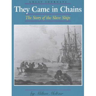They Came in Chains The Story of the Slave Ships (Great ) Milton Meltzer 9780761409670 Books
