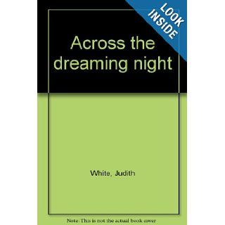 Across the dreaming night Judith White 9781869414122 Books