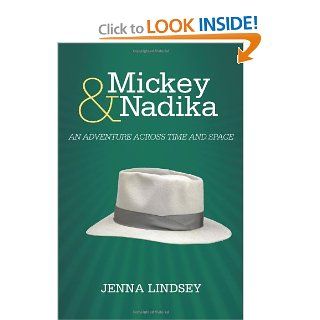 Mickey & Nadika An Adventure Across Time and Space Jenna Lindsey 9781475921748 Books