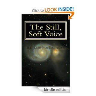 The Still, Soft Voice ~ seeking Core and finding Soul.   Kindle edition by Dr. Clifford Brickman. Religion & Spirituality Kindle eBooks @ .